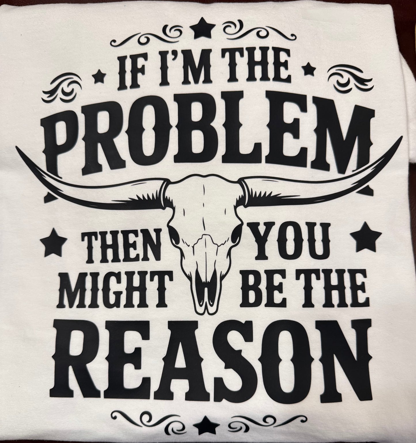 If I’m the Problem Tee